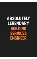 Absolutely Legendary Building Services Engineer