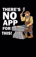 There's No App For This!: 120 Pages I 6x9 I College Ruled Linepaper I Funny Metalworker, Ironworker & Smith Hammer Gifts