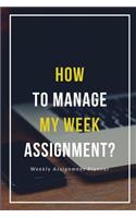 How To Manage My Week Assignment?