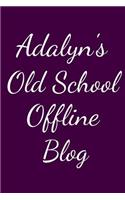 Adalyn's Old School Offline Blog: Notebook / Journal / Diary - 6 x 9 inches (15,24 x 22,86 cm), 150 pages.