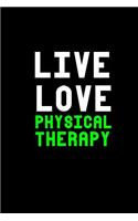 Live Love Physical Therapy: Notebook - Journal - Diary - 110 Lined pages