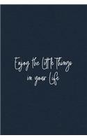 Enjoy the Little Things in your Life