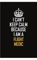 I Can't Keep Calm Because I Am A Flight Medic