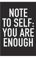 Note to Self: You Are Enough: A 6x9 Inch Matte Softcover Journal Notebook with 120 Blank Lined Pages and an Uplifting Positive and Motivaitonal Cover Slogan