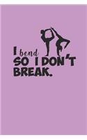 I Bend So I Don't Break: Notebook Yoga Meditation Namaste Notizbuch Journal 6x9 Lined