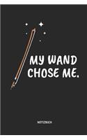 My Wand Chose Me - Notizbuch
