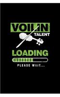 Voilin Talent Loading Please Wait...: Violinist Instrumental Gift for Musicians (6x9) Dot Grid Notebook