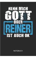 Nenn mich Gott oder - Reiner - ist auch OK - Notizbuch