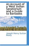 An Account of a West Indian Sanatorium and a Guide to Barbados
