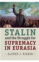 Stalin and the Struggle for Supremacy in Eurasia