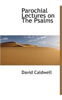 Parochial Lectures on the Psalms