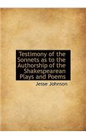 Testimony of the Sonnets as to the Authorship of the Shakespearean Plays and Poems: (English)