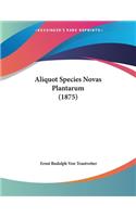 Aliquot Species Novas Plantarum (1875)