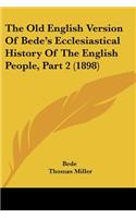 Old English Version Of Bede's Ecclesiastical History Of The English People, Part 2 (1898)