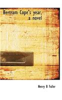 Bertram Cope's Year, a Novel: (English)