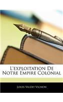 L'Exploitation de Notre Empire Colonial