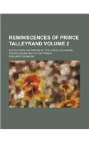 Reminiscences of Prince Talleyrand Volume 2; Edited from the Papers of the Late M. Colmache, Private Secretary to the Prince