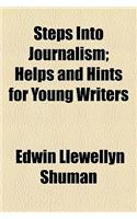 Steps Into Journalism; Helps and Hints for Young Writers