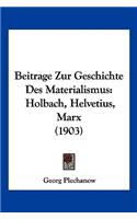 Beitrage Zur Geschichte Des Materialismus: Holbach, Helvetius, Marx (1903)(German)