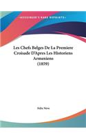 Les Chefs Belges de La Premiere Croisade D'Apres Les Historiens Armeniens (1859)