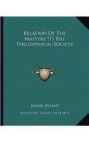 Relation Of The Masters To The Theosophical Society