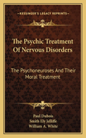 The Psychic Treatment Of Nervous Disorders