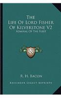 The Life Of Lord Fisher Of Kilverstone V2