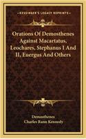Orations Of Demosthenes Against Macartatus, Leochares, Stephanus I And II, Euergus And Others
