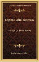 England and Yesterday: A Book of Short Poems