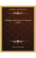 Collegiate Education In Colorado (1874)