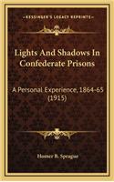 Lights and Shadows in Confederate Prisons: A Personal Experience, 1864-65 (1915)