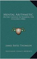 Mental Arithmetic: Or First Lessons in Numbers, for Children (1846)