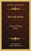 Lady Evelyn: A Story Of Today (1906)