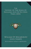 History Of The Kings Of England, And Of His Own Times (1854)