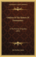 Outlines Of The History Of Freemasonry