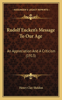 Rudolf Eucken's Message To Our Age