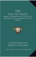 Life Of Trust: Being A Narrative Of The Lord's Dealings With George Muller (1873)