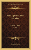 Boiler Explosions, Their Prevention