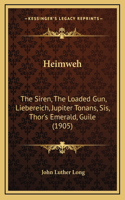 Heimweh: The Siren, The Loaded Gun, Liebereich, Jupiter Tonans, Sis, Thor's Emerald, Guile (1905)