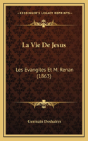 La Vie De Jesus: Les Evangiles Et M. Renan (1863)