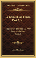 Le Rhin Et Ses Bords, Part 2, V1