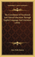 The Correlation Of Vocational And Liberal Education Through English Language And Literature (1918)