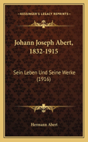 Johann Joseph Abert, 1832-1915