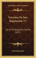 Tractatus De Jure Regularium V1: Ubi Et De Religiosis Familiis (1857)(Latin)