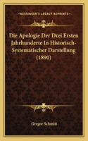 Die Apologie Der Drei Ersten Jahrhunderte in Historisch-Systematischer Darstellung (1890)