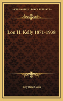 Lon H. Kelly 1871-1938