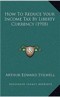How To Reduce Your Income Tax By Liberty Currency (1918)