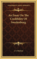 An Essay On The Credibility Of Swedenborg