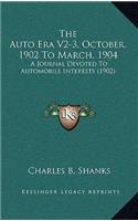 The Auto Era V2-3, October, 1902 To March, 1904