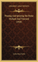 Pruning And Spraying The Home Orchard And Vineyard (1918)